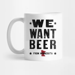 We Want Beer From Minnesota II Mug